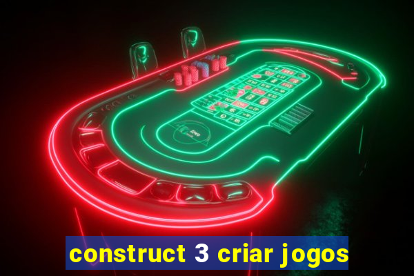 construct 3 criar jogos